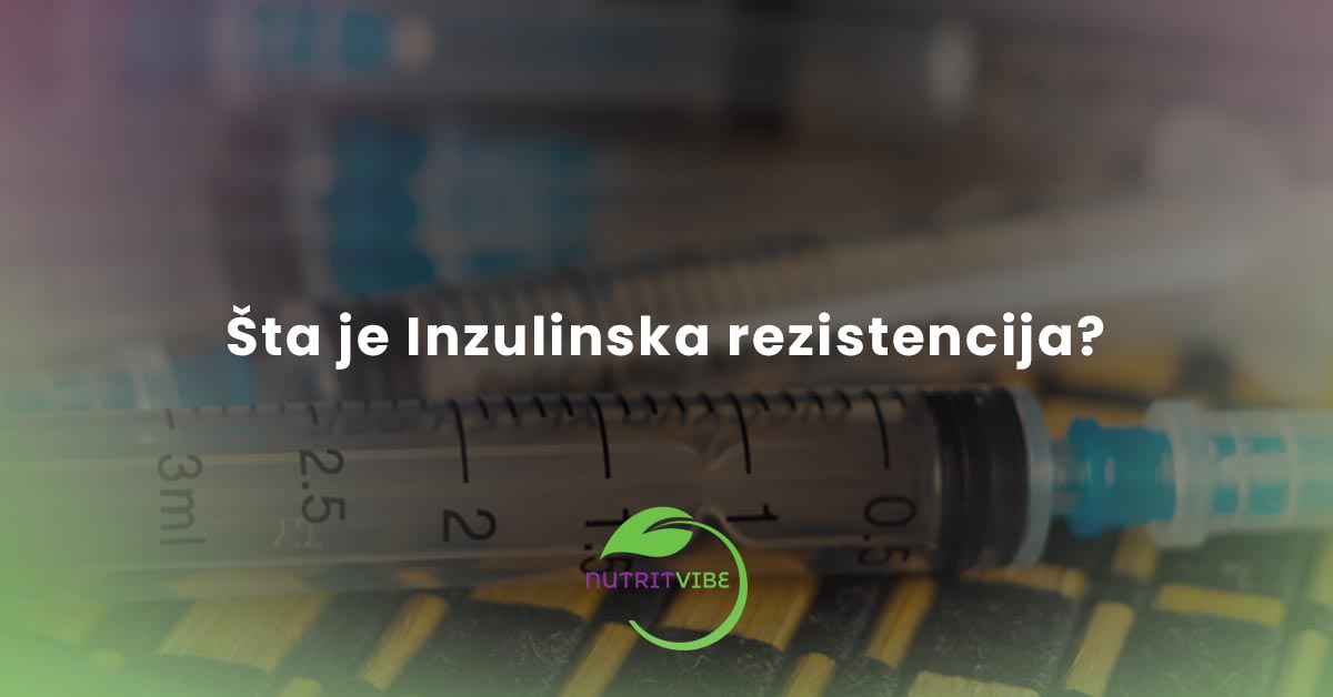 Šta je Inzulinska rezistencija?