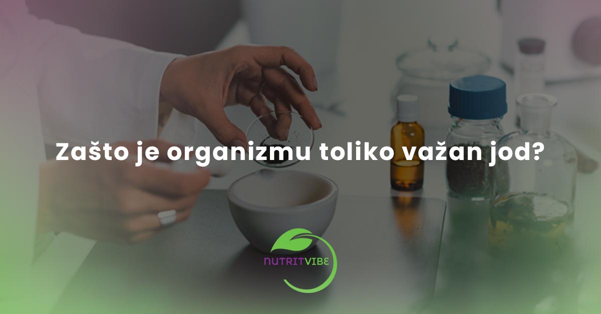 Zašto je organizmu toliko važan jod?