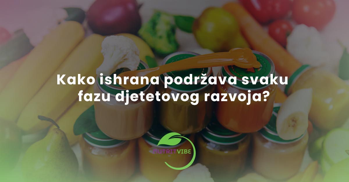 Kako ishrana podržava svaku fazu djetetovog razvoja?
