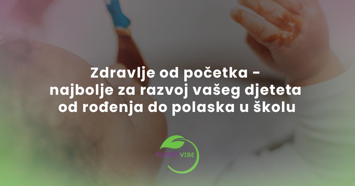 Zdravlje od početka – najbolje za razvoj vašeg djeteta od rođenja do polaska u školu