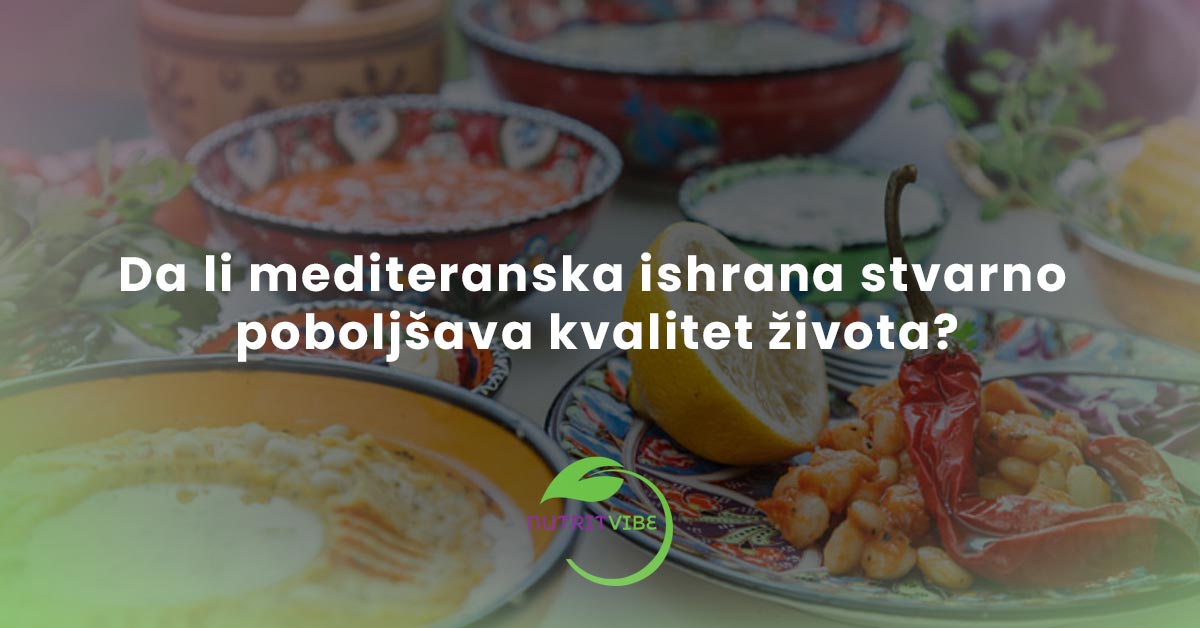 Da li mediteranska ishrana stvarno poboljšava kvalitet života? Otkrijte njene prednosti!